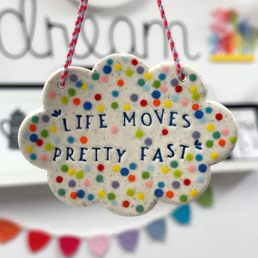LIFE MOVES PRETTY FAST Wall Art : Handmade Ceramic Ornament by Jo Kealley
