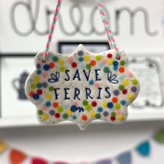 SAVE FERRIS Wall Art ~ One of a kind Mini : Handmade Ceramic Ornament by Jo Kealley